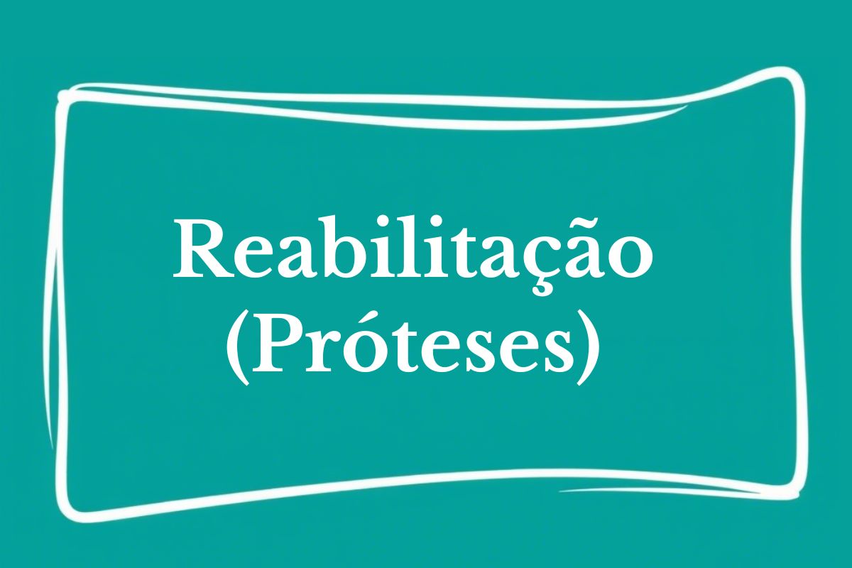 Reabilitação (Próteses)